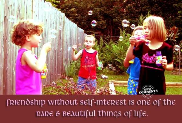 Friendship without self interest...