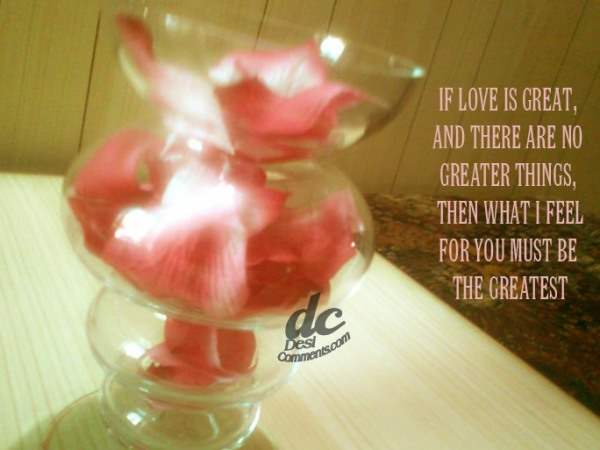 If love is great…