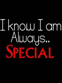 I know I am always special