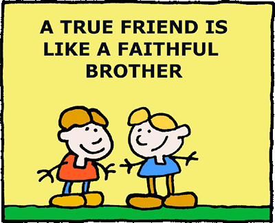 A True Friend Is Like A Faithful Brother