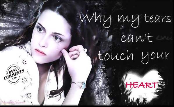 Why my tears can’t touch your heart