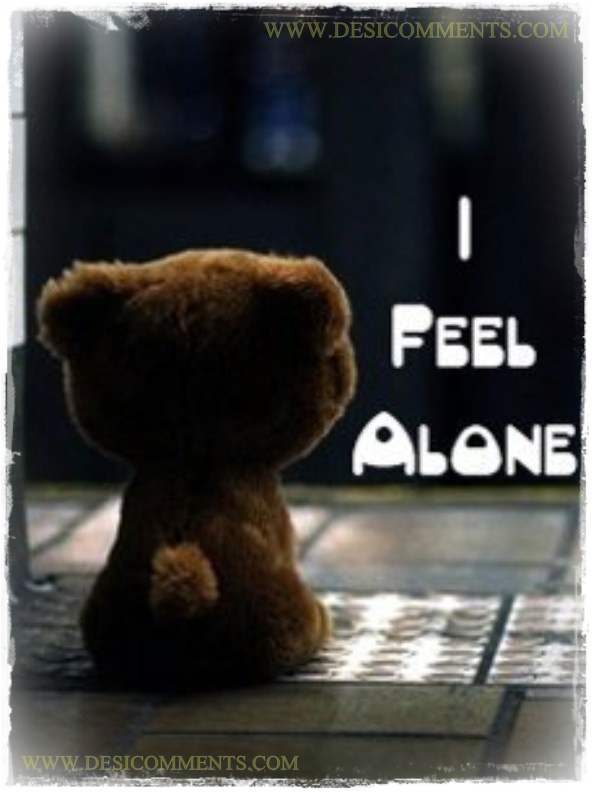 I feel alone