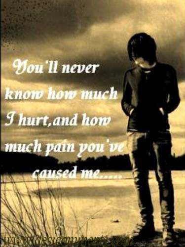 You’ll never know how much I hurt…