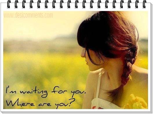 I’m waiting for you