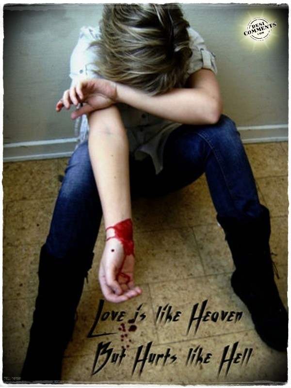 Love is like heaven but hurts like hell