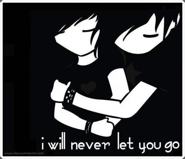 I will never let you go
