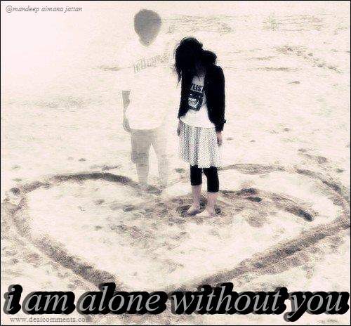 I am alone without you