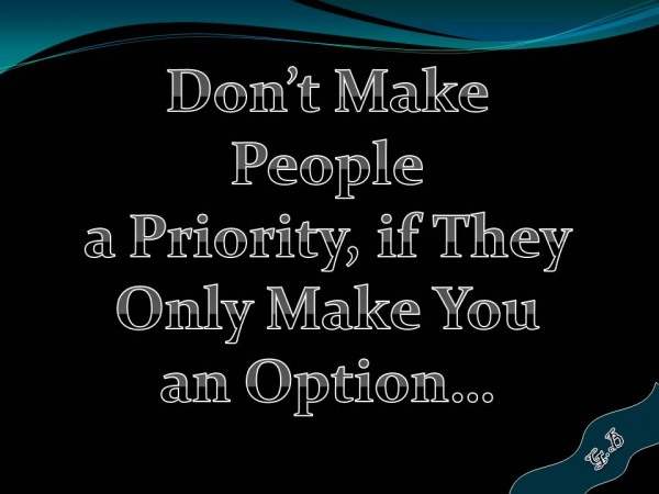 Don't make people a priority...