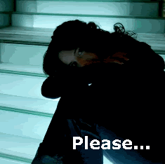 Please, don't leave me alone...