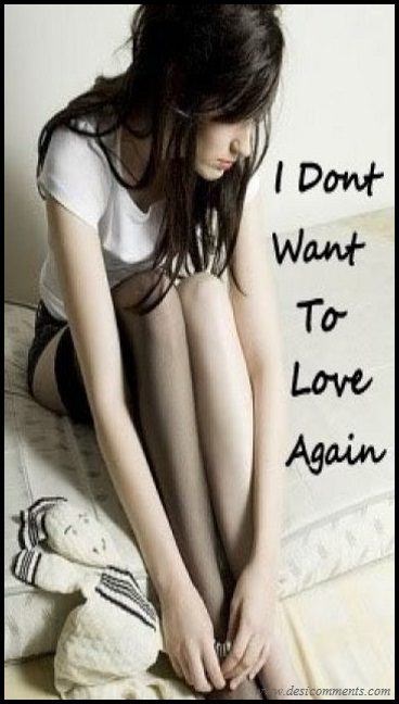 I don’t want to love again