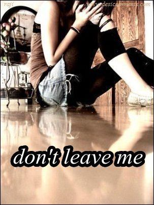 Don’t leave me