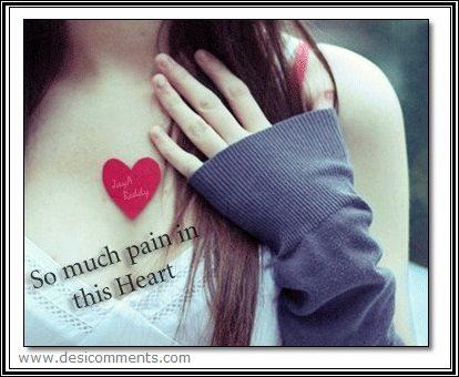 So much pain in this heart