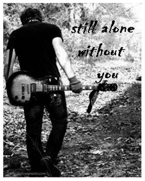 Still alone without you