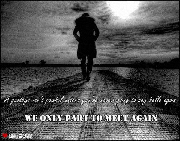 We only part to meet again