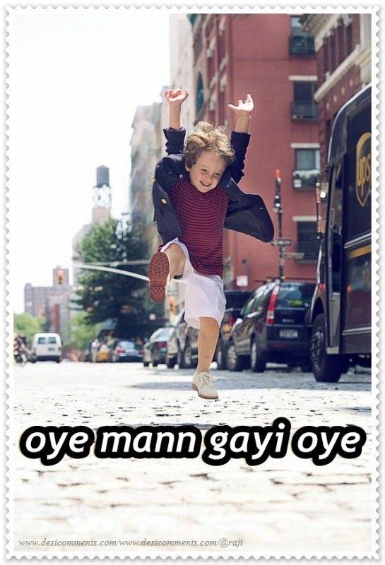 Oye mann gayi oye