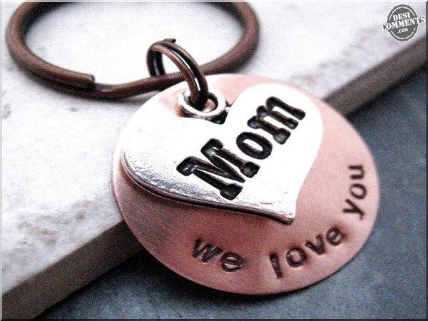 Mom We Love You