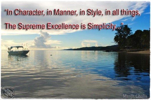The Supreme Excellence is Simplicity...