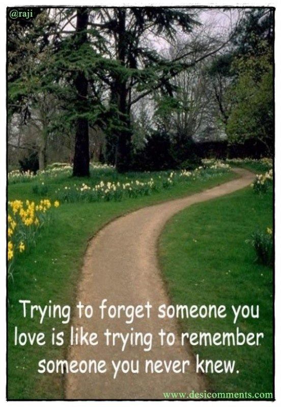 Trying to forget someone you love…