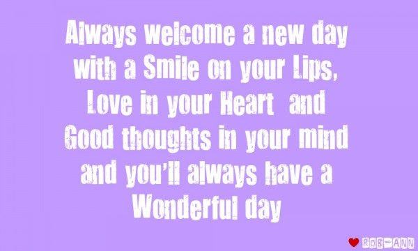 Always welcome a new day with a smile on your lips