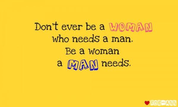 Be a woman a man needs