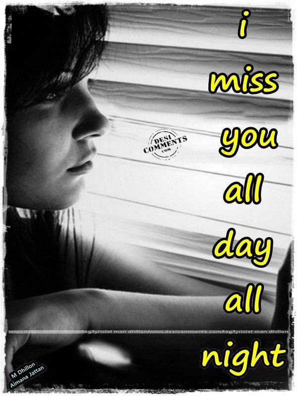 I miss you all day all night - DesiComments.com