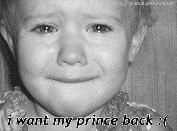 I want my prince back