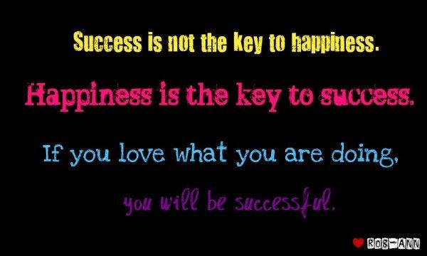 Success is not the key of happiness