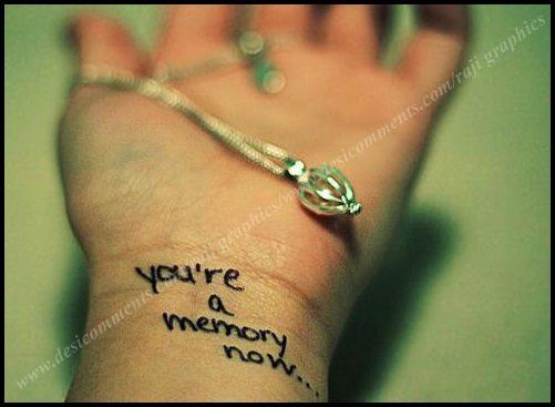 You’re a memory now