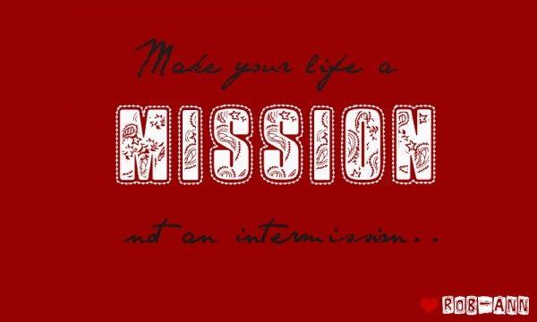Make your life a mission