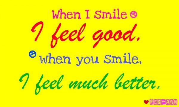 When I smile I feel good...