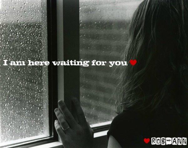 I am here waiting for you