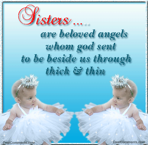 Sisters are beloved angels…