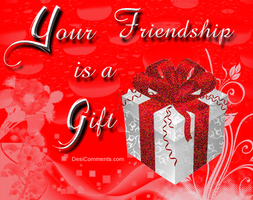 Your Friendship Is A Gift