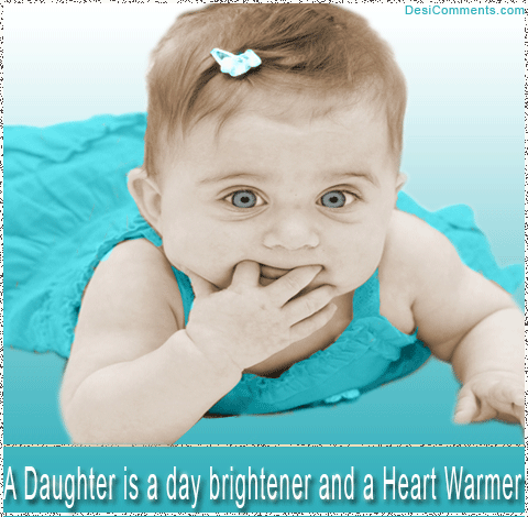 A Daughter Is A Day Brightener And A Heart Warmer