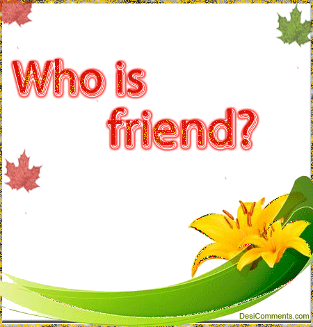 Who Is A Friend?