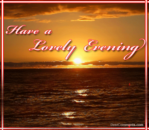 Have A Lovely Evening - DesiComments.com