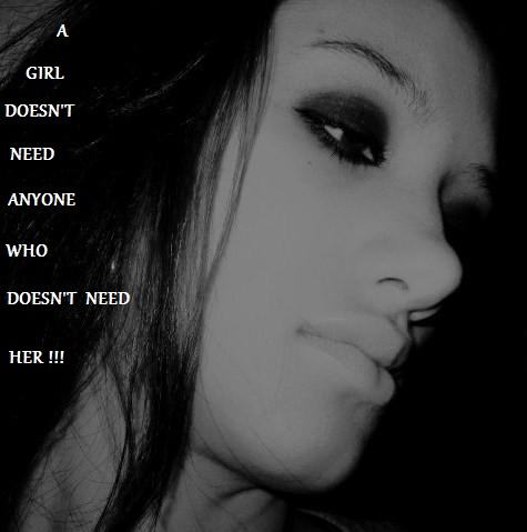 A girl doesn’t need anyone who doesn’t need her