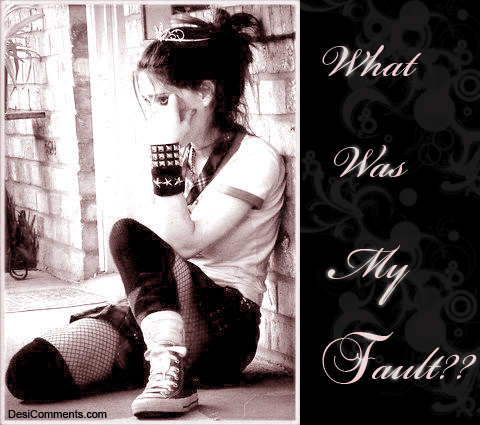 What was my fault?