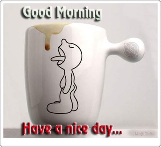 Good morning, have a nice day