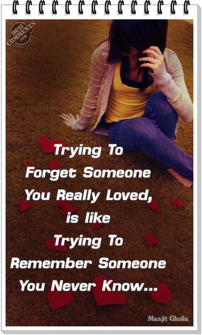 Trying to forget someone you really loved…