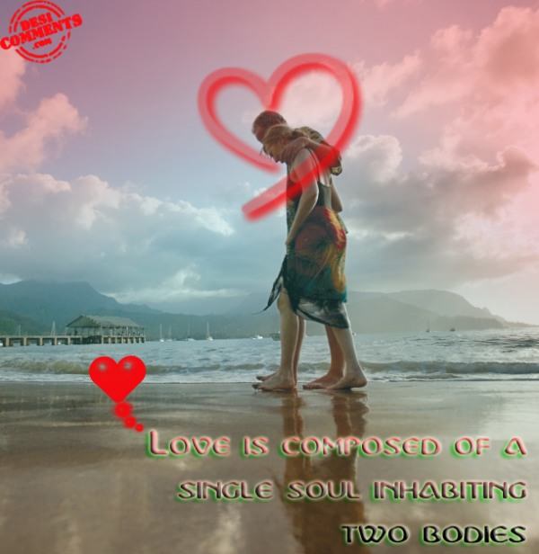 Love is composed of a single soul...