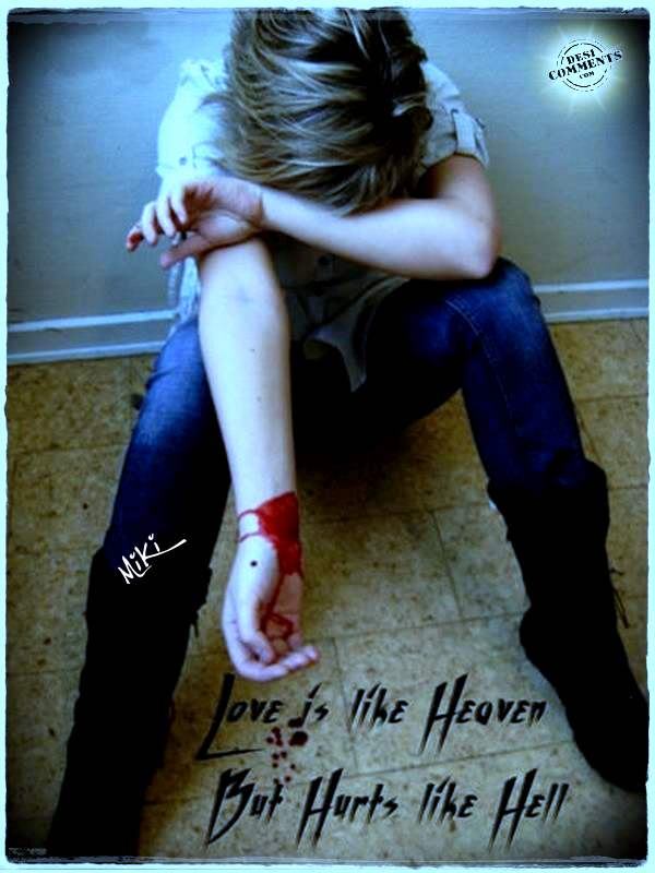 Love is like heaven, but hurts like hell