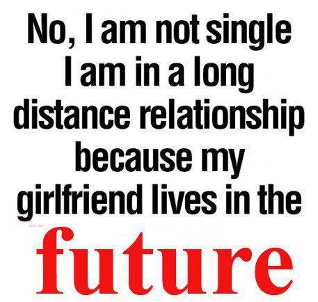 No, I am not single