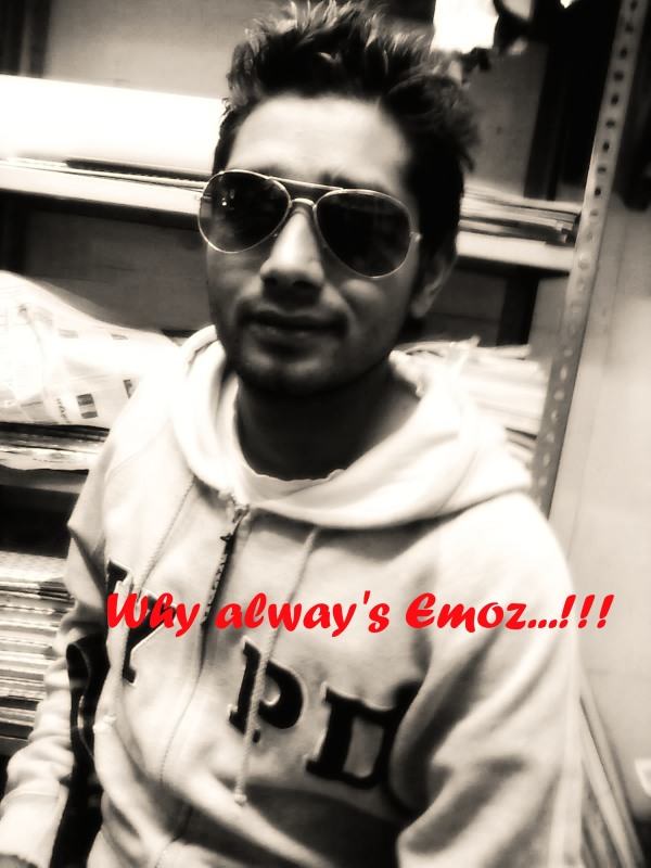 Why Alway's Emoz...!!!