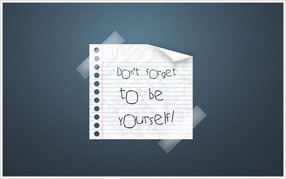 Dont forget to be yourself