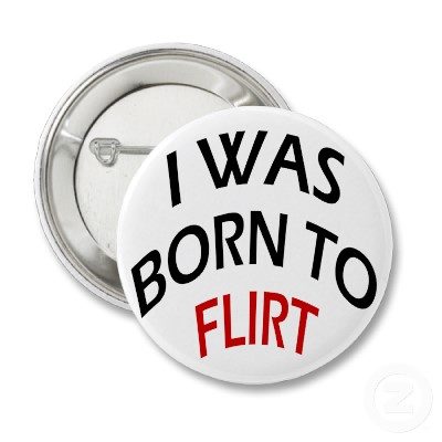 I was born to flirt