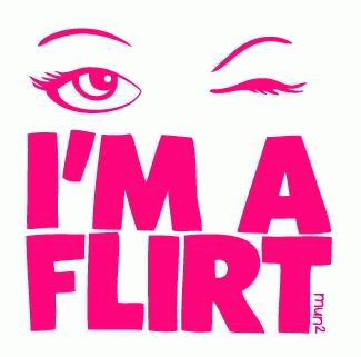 I am a flirt