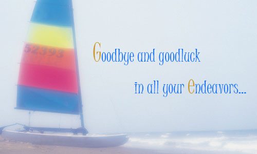 Good bye and good luck