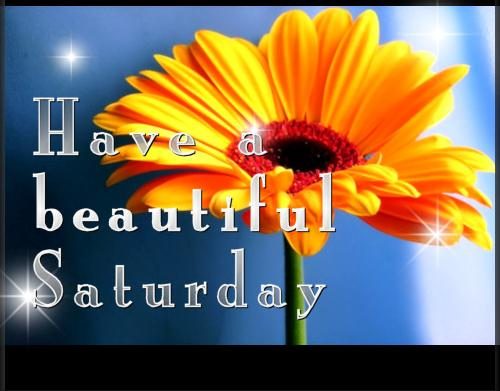 Have A Beautiful Saturday