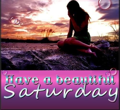 Have A beautiful Saturday - DesiComments.com